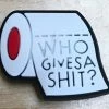 Who Gives A Sh*t Roll Rubber Shoe Charms